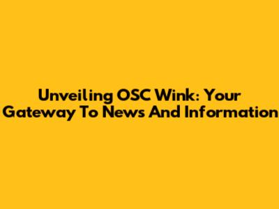 Unveiling OSC Wink: Your Gateway To News And Information