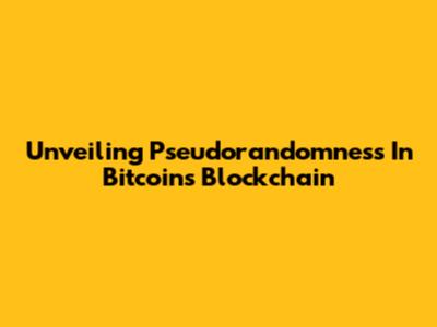 Unveiling Pseudorandomness In Bitcoin's Blockchain