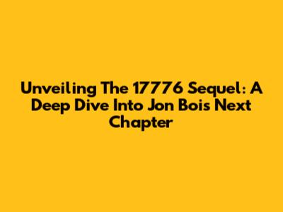 Unveiling The 17776 Sequel: A Deep Dive Into Jon Bois' Next Chapter
