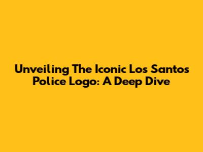Unveiling The Iconic Los Santos Police Logo: A Deep Dive