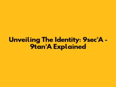 Unveiling The Identity: 9sec²A - 9tan²A Explained