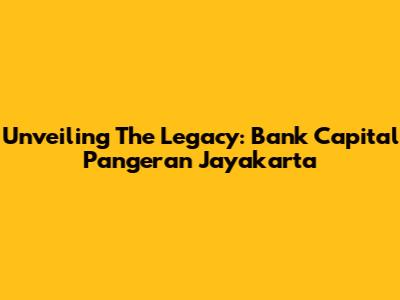 Unveiling The Legacy: Bank Capital Pangeran Jayakarta
