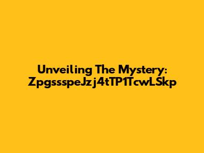Unveiling The Mystery: ZpgssspeJzj4tTP1TcwLSkp