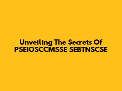Unveiling The Secrets Of PSEIOSCCMSSE SEBTNSCSE
