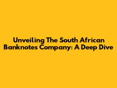 Unveiling The South African Banknotes Company: A Deep Dive