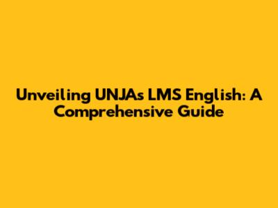 Unveiling UNJA's LMS English: A Comprehensive Guide