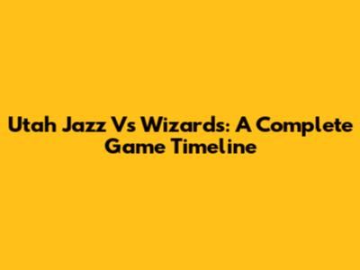 Utah Jazz Vs Wizards: A Complete Game Timeline