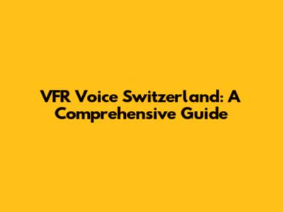 VFR Voice Switzerland: A Comprehensive Guide