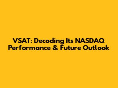VSAT: Decoding Its NASDAQ Performance & Future Outlook