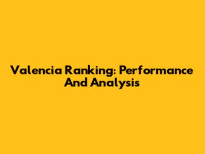 Valencia Ranking: Performance And Analysis