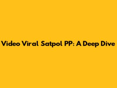 Video Viral Satpol PP: A Deep Dive