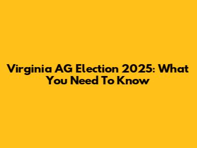 Virginia AG Election 2025: What You Need To Know