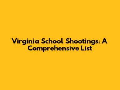 Virginia School Shootings: A Comprehensive List