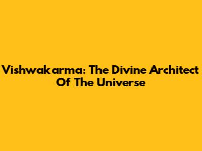 Vishwakarma: The Divine Architect Of The Universe