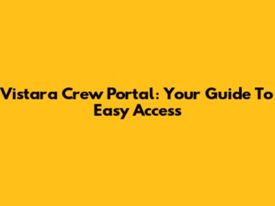 Vistara Crew Portal: Your Guide To Easy Access