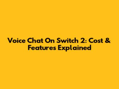 Voice Chat On Switch 2: Cost & Features Explained
