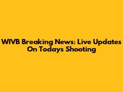 WIVB Breaking News: Live Updates On Today's Shooting