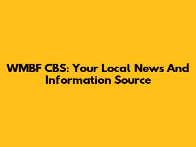 WMBF CBS: Your Local News And Information Source
