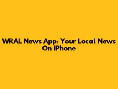 WRAL News App: Your Local News On IPhone