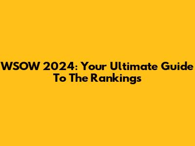 WSOW 2024: Your Ultimate Guide To The Rankings