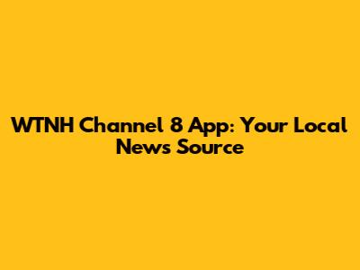 WTNH Channel 8 App: Your Local News Source