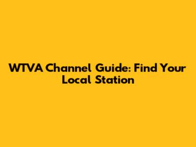 WTVA Channel Guide: Find Your Local Station