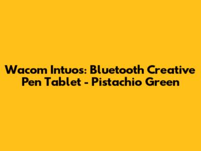 Wacom Intuos: Bluetooth Creative Pen Tablet - Pistachio Green