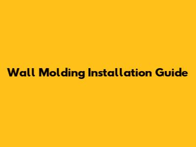 Wall Molding Installation Guide