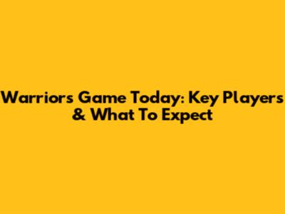 Warriors Game Today: Key Players & What To Expect