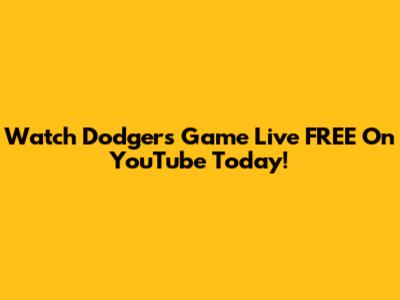Watch Dodgers Game Live FREE On YouTube Today!