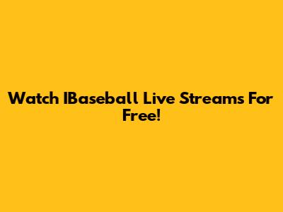 Watch IBaseball Live Streams For Free!