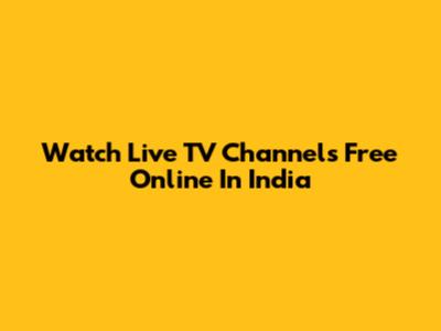 Watch Live TV Channels Free Online In India