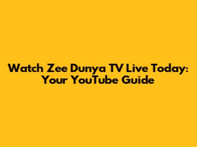 Watch Zee Dunya TV Live Today: Your YouTube Guide