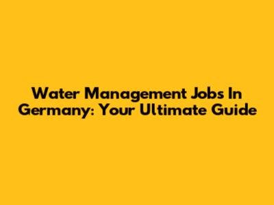 Water Management Jobs In Germany: Your Ultimate Guide