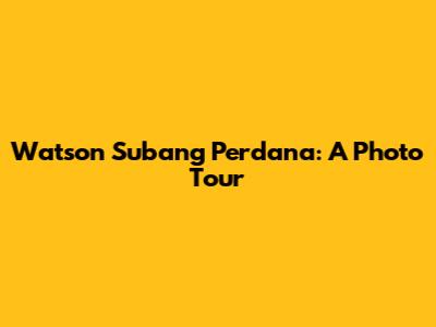 Watson Subang Perdana: A Photo Tour