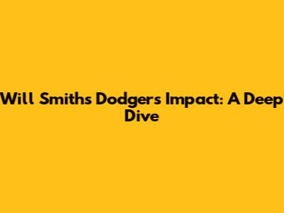 Will Smith's Dodgers Impact: A Deep Dive