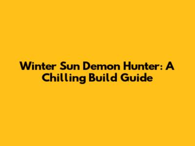 Winter Sun Demon Hunter: A Chilling Build Guide