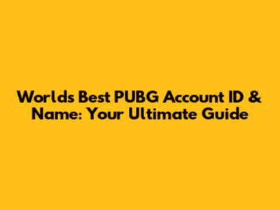 World's Best PUBG Account ID & Name: Your Ultimate Guide