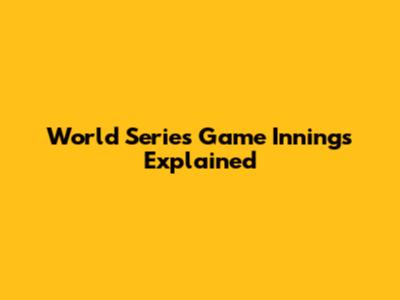 World Series Game Innings Explained