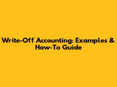 Write-Off Accounting: Examples & How-To Guide