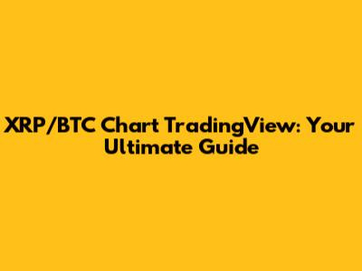 XRP/BTC Chart TradingView: Your Ultimate Guide