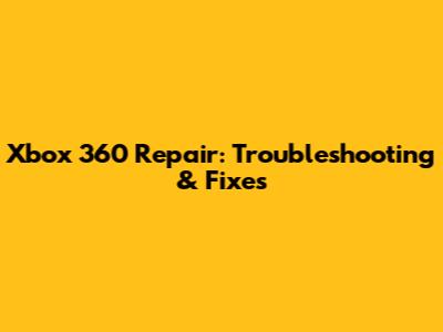 Xbox 360 Repair: Troubleshooting & Fixes