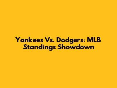 Yankees Vs. Dodgers: MLB Standings Showdown