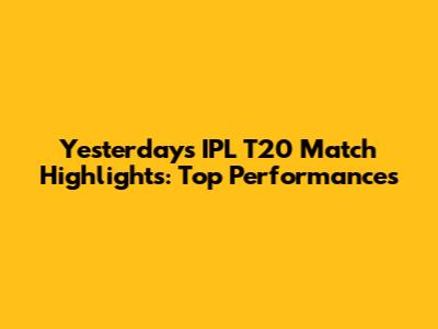 Yesterday's IPL T20 Match Highlights: Top Performances
