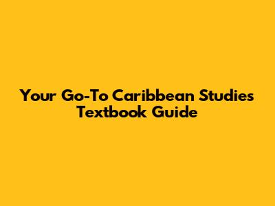 Your Go-To Caribbean Studies Textbook Guide