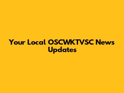 Your Local OSCWKTVSC News Updates
