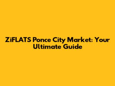ZiFLATS Ponce City Market: Your Ultimate Guide