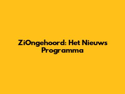 ZiOngehoord: Het Nieuws Programma