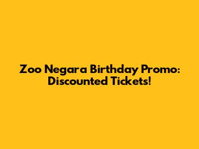 Zoo Negara Birthday Promo: Discounted Tickets!